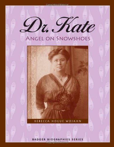 Book Cover Dr. Kate: Angel on Snowshoes (Badger Biographies Series)