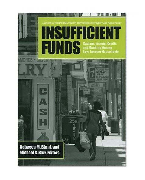 Book Cover Insufficient Funds: Savings, Assets, Credit, and Banking Among Low-Income Households