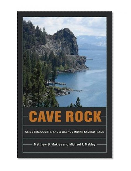 Book Cover Cave Rock: Climbers, Courts, and a Washoe Indian Sacred Place