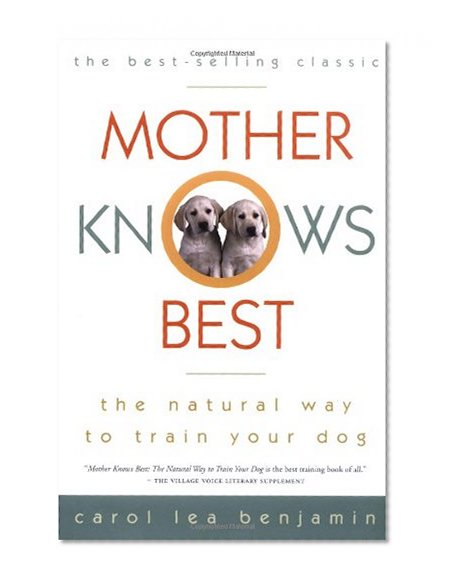 Book Cover Mother Knows Best: The Natural Way to Train Your Dog