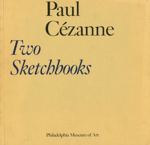 Book Cover Paul Cezanne, Two Sketchbooks: The Gift of Mr. and Mrs. Walter H. Annenberg to the Philadelphia Museum of Art