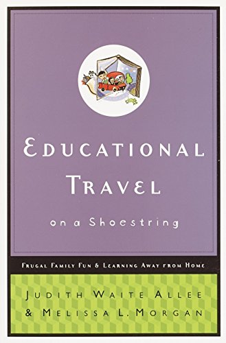 Book Cover Educational Travel on a Shoestring: Frugal Family Fun and Learning Away from Home