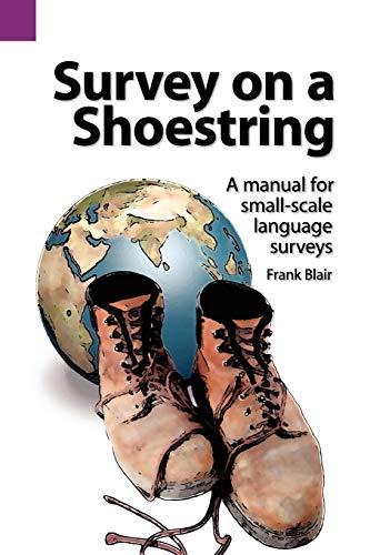 Book Cover Survey on a Shoestring: A Manual for Small-Scale Language Surveys (SIL International and the University of Texas at Arlington Publications in Linguistics, vol. 96)