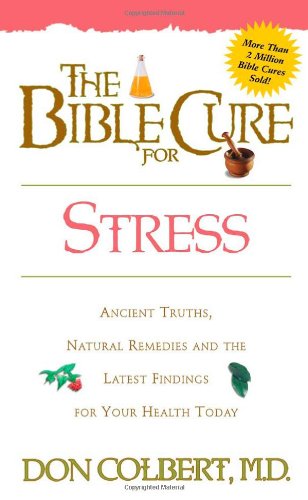 Book Cover The Bible Cure for Stress: Ancient Truths, Natural Remedies and the Latest Findings for Your Health Today (Bible Cure Series)