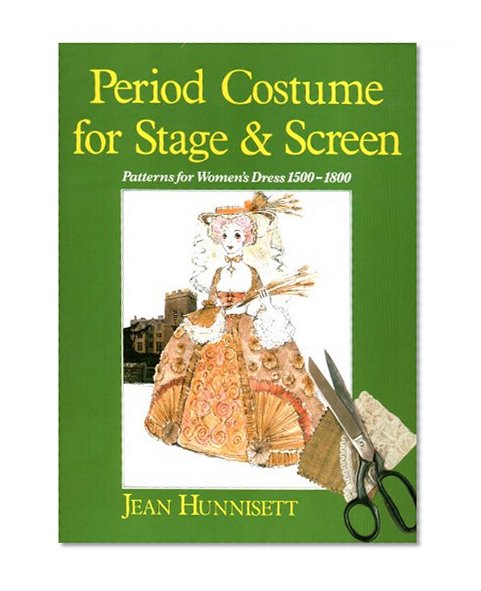 Book Cover Period Costume for Stage & Screen: Patterns for Women's Dress 1500-1800