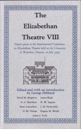 Book Cover The Elizabethan Theatre VIII: Papers given at the Eighth International Conference on Elizabethan Theatre Held at the University of Waterloo, Ontario, in July 1979