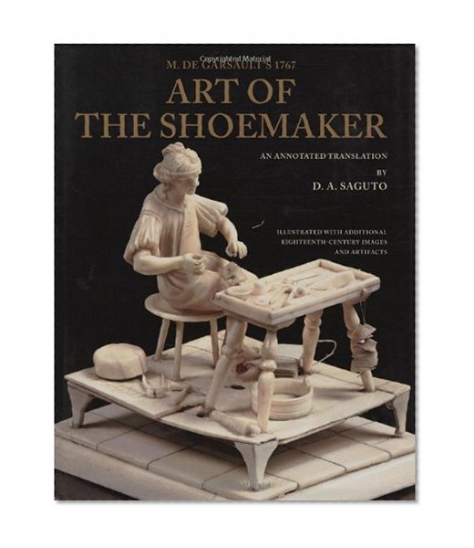 Book Cover M. de Garsaultâ€™s 1767 Art of the Shoemaker: An Annotated Translation (Costume Society of America Series)