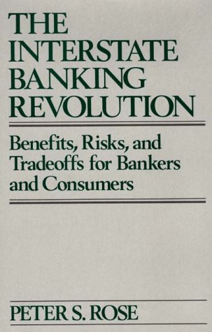 Book Cover The Interstate Banking Revolution: Benefits, Risks, and Tradeoffs for Bankers and Consumers (American Literature; 9)