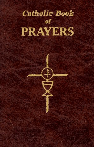 Book Cover Catholic Book of Prayers: Popular Catholic Prayers Arranged for Everyday Use