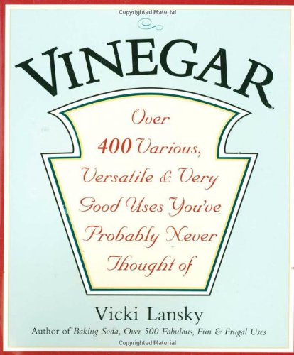 Book Cover Vinegar: Over 400 Various, Versatile, and Very Good Uses You've Probably Never Thought Of