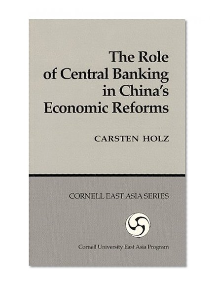 Book Cover The Role of Central Banking in China’s Economic Reform (Cornell East Asia Series)