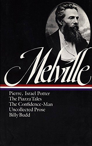 Book Cover Herman Melville : Pierre, Israel Potter, The Piazza Tales, The Confidence-Man, Tales, Billy Budd (Library of America)