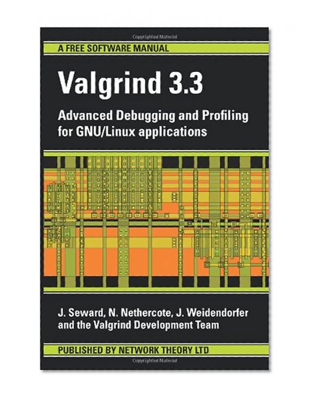 Book Cover Valgrind 3.3 - Advanced Debugging and Profiling for Gnu/Linux Applications