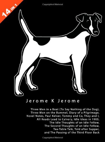 Book Cover 14 books in 1: Jerome K. Jerome's Three Men In A Boat, Three Men On The Bummel, Diary of a Pilgrimage, Novel Notes, Paul Kelver, Tommy and Co., They ... Of An Idle Fellow, Second Thoughts of