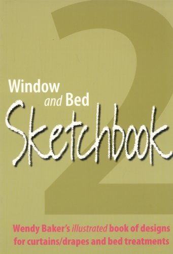Book Cover Window and Bed Sketchbook 2: Wendy Baker's Illustrated Book of Designs for Curtains/Drapes and Bed Treatments