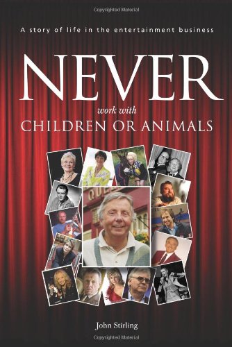 Book Cover Never work with children or animals: A story of life in the entertainment business (Volume 1)