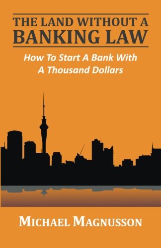 Book Cover The Land Without A Banking Law: How To Start A Bank With A Thousand Dollars