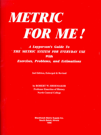 Book Cover Metric for Me!: A Layperson's Guide to the Metric System for Everyday Use With Exercises, Problems, and Estimations (With Metric Chart)