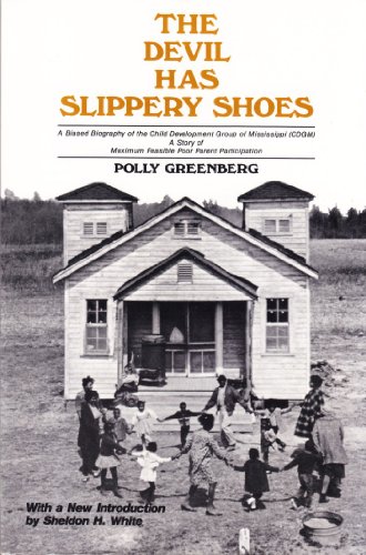 Book Cover The Devil Has Slippery Shoes: A Biased Biography of the Child Development Group of Mississippi (CDGM), A Story of Maximum Feasible Poor Parent Participation