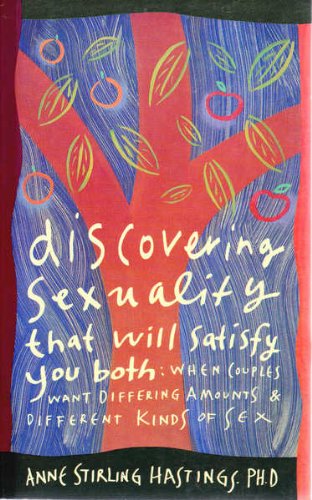 Book Cover Discovering Sexuality That Will Satisfy You Both: When Couples Want Differing Amounts and Different Kinds of Sex