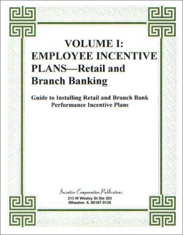 Book Cover Volume I: (Bank) Employee Incentive Plans--Retail and Branch Banking