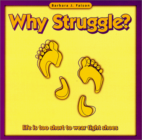 Book Cover Why Struggle?; Life is Too Short to Wear Tight Shoes