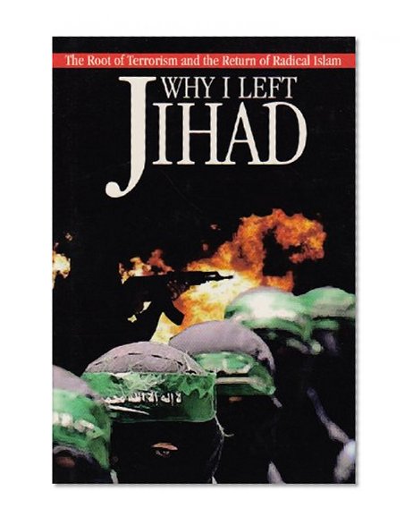 Book Cover Why I Left Jihad: The Root of Terrorism and the Rise of Islam