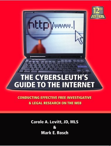 Book Cover The Cybersleuth's Guide to the Internet: Conducting Effective Free Investigative & Legal Research on the Web