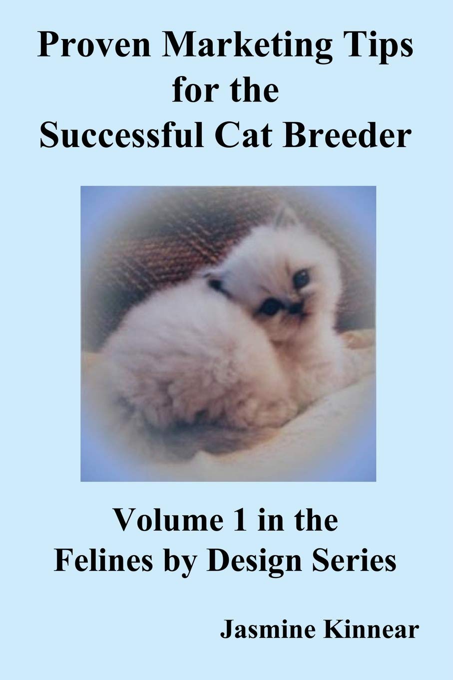 Book Cover Proven Marketing Tips for the Successful Cat Breeder: Breeding Purebred Cats, A Spiritual Approach to Sales and Profit with Integrity and Ethics