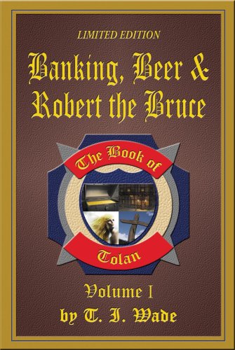Book Cover The Book Of Tolan (Volume I) Banking, Beer & Robert the Bruce