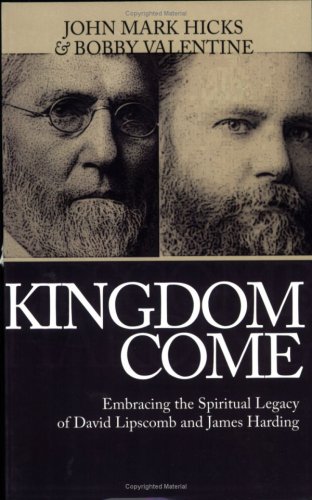 Book Cover Kingdom Come: Embracing the Spiritual Legacy of David Lipscomb and James Harding