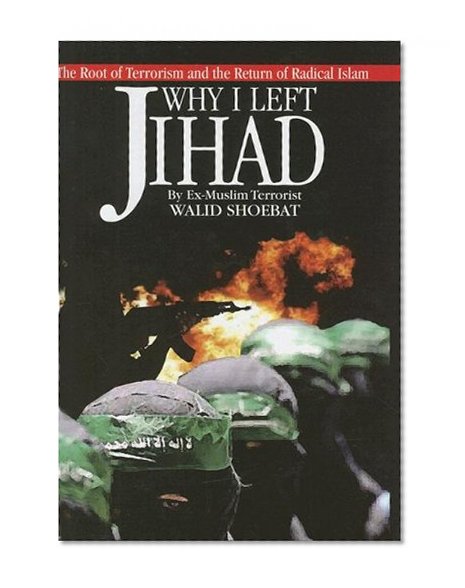 Book Cover Why I Left Jihad: The Root of Terrorism and the Return of Radical Islam
