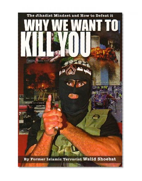 Book Cover Why We Want to Kill You: The Jihadist Mindset and How to Defeat it