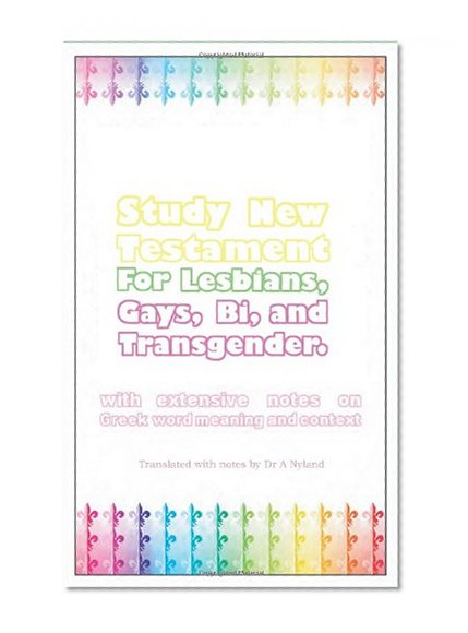 Book Cover Study New Testament For Lesbians, Gays, Bi, And Transgender: With Extensive Notes On Greek Word Meaning And Context