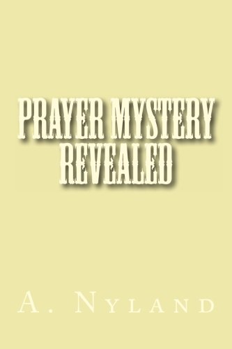 Book Cover Prayer Mystery Revealed: What The Greek Of The New Testament Really Says About Prayer