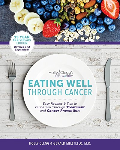 Book Cover Eating Well Through Cancer: Easy Recipes & Tips to Guide you Through Treatment and Cancer Prevention
