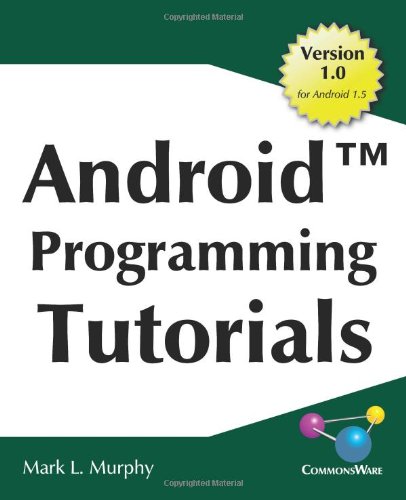 Book Cover Android Programming Tutorials: Easy-To-Follow Training-Style Exercises on Android Application Development