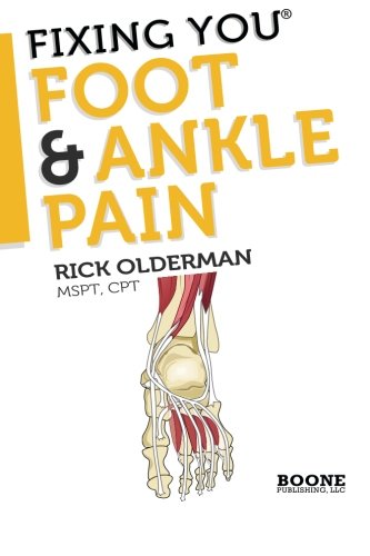 Book Cover Fixing You: Foot & Ankle Pain: Self-treatment for foot and ankle pain, heel spurs, plantar fasciitis, assessing shoe inserts and other diagnoses (Volume 1)