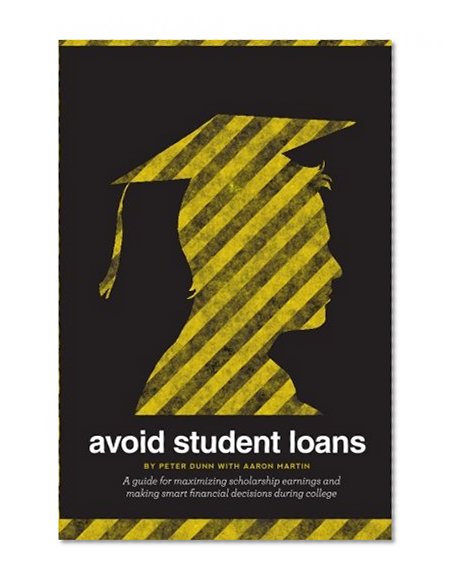 Book Cover Avoid Student Loans: A guide for maximizing scholarship earnings and making smart financial decisions during college