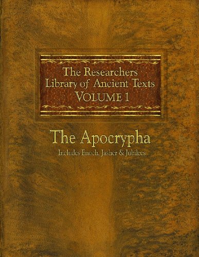 Book Cover The Researchers Library of Ancient Texts: Volume One -- The Apocrypha: Includes the Books of Enoch, Jasher, and Jubilees