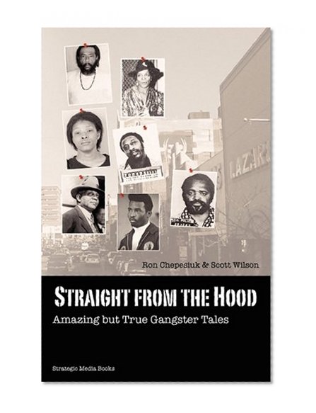 Book Cover Straight from the Hood: Amazing but True Gangster Tales