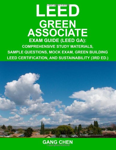 Book Cover LEED Green Associate Exam Guide: Comprehensive Study Materials, Sample Questions, Mock Exam, Green Building LEED Certification, and Sustainability, 3rd Edition