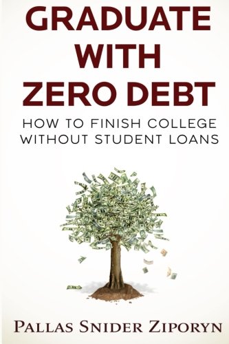 Book Cover Graduate with Zero Debt: How to Finish College Without Student Loans