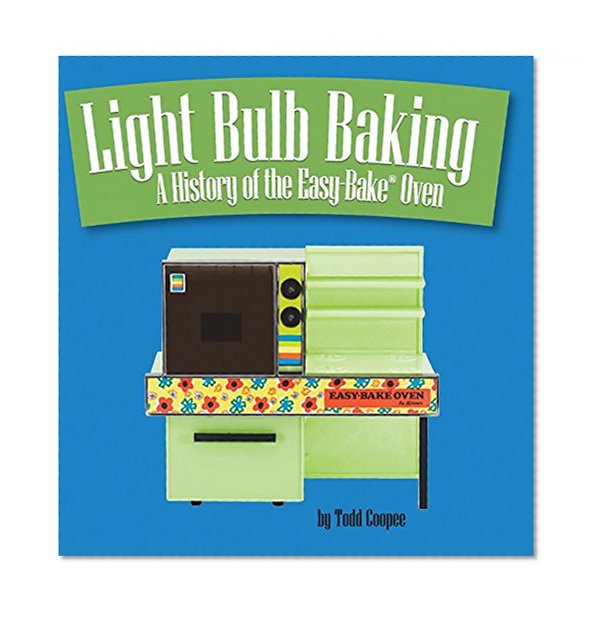 Book Cover Light Bulb Baking: A History of the Easy-Bake Oven
