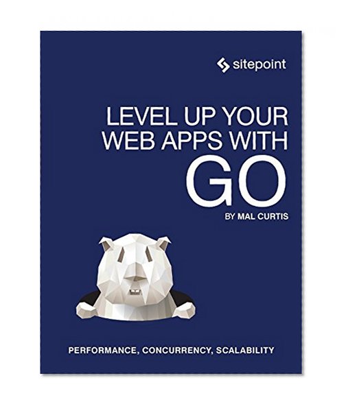 Book Cover Level Up Your Web Apps With Go: Performance, Concurrency, Scalability