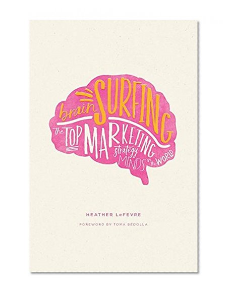 Book Cover Brain Surfing: The Top Marketing Strategy Minds in the World