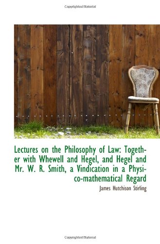 Book Cover Lectures on the Philosophy of Law: Together with Whewell and Hegel, and Hegel and Mr. W. R. Smith, a