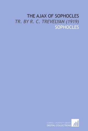 Book Cover The Ajax of Sophocles: Tr. By R. C. Trevelyan (1919)