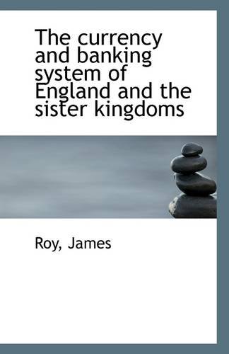 Book Cover The currency and banking system of England and the sister kingdoms