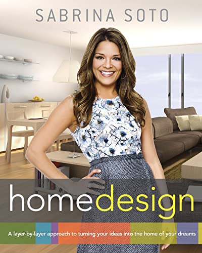 Book Cover Sabrina Soto Home Design: A Layer-by-Layer Approach to Turning Your Ideas into the Home of Your Dreams